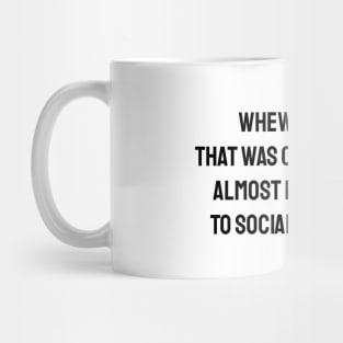 Almost Had To Socialize Mug